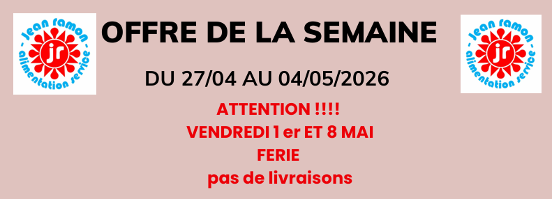 Flash Week du 27/04/2026 au 04/05/2026 ATTENTION JOURS FERIES PAS DE LIVRAISONS